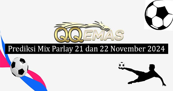 Prediksi Mix Parlay 21 Dan 22 November 2024